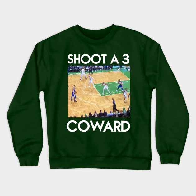 SHOOT A 3 COWARD (white font) Crewneck Sweatshirt by Basketballisfun